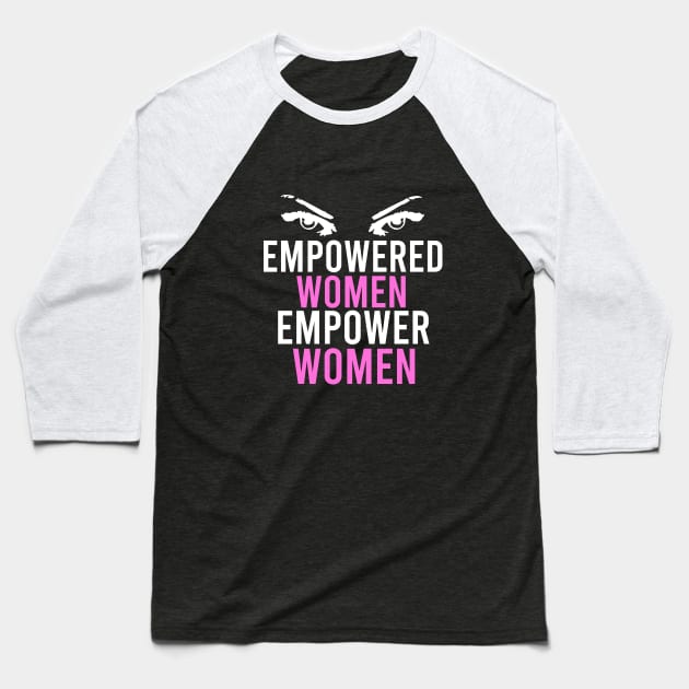 Empowered women empower women Baseball T-Shirt by cypryanus